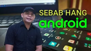 Penyebab HP Android Sering Hang