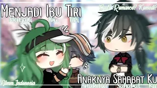 『 Menjadi Ibu Tiri Anaknya Sahabat Ku ..♡ 』 || ❀ Glmm Indonesia ❀ || 🌱