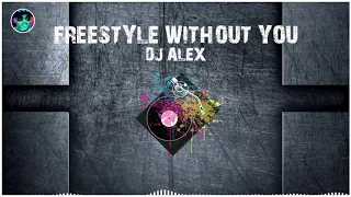 FREESTYLE WITHOUT YOU DJ ALEX