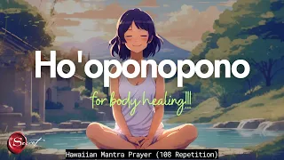 HO'OPONOPONO FOR BODY HEALING| HAWAIIAN MANTRA PRAYER (108 REPETITION)