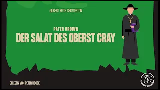 Pater Brown: Der Salat des Oberst Cray - Gilbert Keith Chesterton (Komplettes Hörbuch)