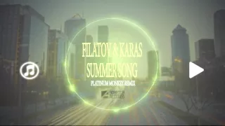 Filatov & Karas - Summer Song (Platinum Monkey Remix)