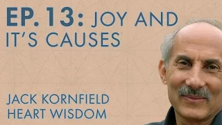 Jack Kornfield – Ep. 13 – Joy and It's Causes