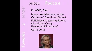 S2 E13 Music, Architecture & Culture of America's Oldest Folk Music Listening Room w/ Sarah Craig