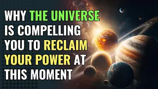 Why the Universe is compelling you to reclaim your power at this moment | Awakening | Spirituality