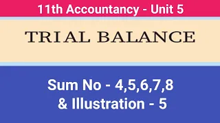 11th Accountancy  || Unit - 5 || Trial Balance || Sum No : 4,5,6,7,8 & Illustration : 5 #CMWay