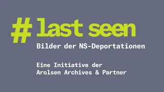 #LastSeen. Bilder der NS-Deportationen | LiFE (2022)