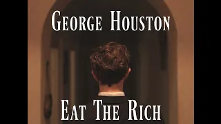 George Houston - Eat The Rich (official music video)