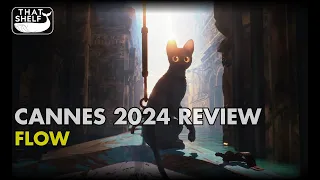 Cannes 2024 Review - FLOW