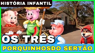 OS TRÊS PORQUINHOS DO SERTÃO. HISTÓRIA INFANTIL ARRETADA DE MUITA DIVERSÃO. BORA, CRIANÇADA!