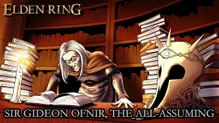 Elden Ring Lore - Sir Gideon Ofnir, The All Assuming