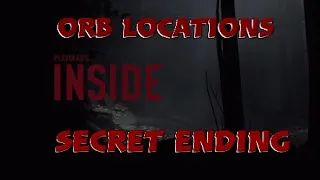 INSIDE : All Orb locations for Trophies and Secret Ending!