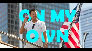 On My Own | A Jordan Belfort Edit (Wolf of Wallstreet)