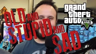 OLD AND STUPID AND SAD - GTA 5 Gameplay