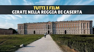 I film girati nella Reggia di Caserta: un set amato da tutto il mondo