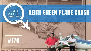 Keith Green Plane Crash Shows Value of Accident Investigation  – Episode 170