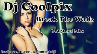 ►Dj Coolpix - Break The Walls (Original Mix)