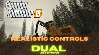 FS19: LOGGING with REALISTIC CONTROLS DUAL JOYSTICK