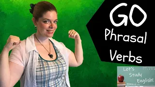 GO! 17 Phrasal Verbs with Go: Go off, Go down, Go on, Go over, Go by, Go with. English Phrasal Verbs