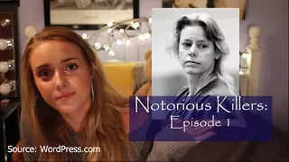 NOTORIOUS KILLERS EP 1: Aileen Wuornos