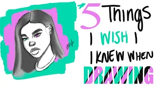 |5 THINGS I WISH I KNEW WHEN I STARTED DRAWING|