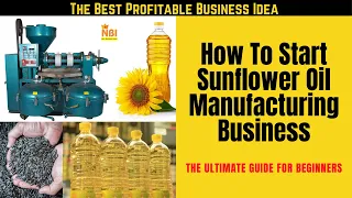 Sunflower Oil Manufacturing Business || The Best Profitable Business ideas