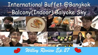 International Buffet @Bangkok Balcony Baiyoke Sky Willvy Review EP.27 #willvyreview #ใบหยกบุฟเฟต์