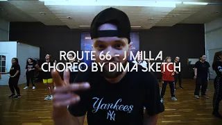 J Milla - Route 66 | choreo by Dima Sketch