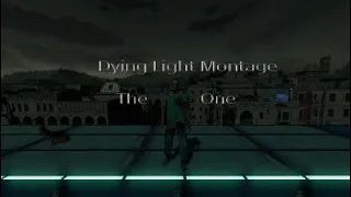 The One - Dying Light Montage