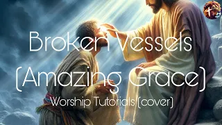 Broken Vessels (Amazing Grace) - Worship Tutorials cover (lyric video) | Hillsong United