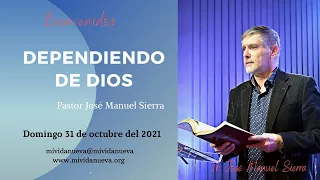 Dependiendo de Dios - Pastor José Manuel Sierra