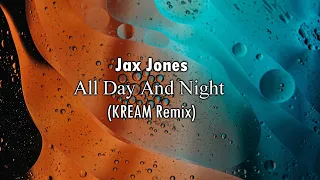 Jax Jones & Martin Solveig-  All Day And Night (KREAM Remix)