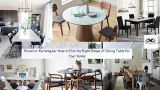 Round or Rectangular? How to Pick the Right Shape of Dining Table for Your Home