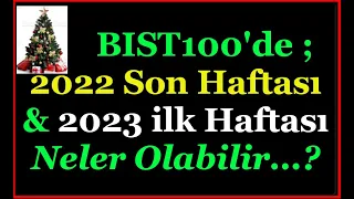 #bist100 DE 2022 YILININ SON HAFTASI & 2023 YILININ İLK HAFTASI NELER OLABİLİR...? I HALUK CANBERK