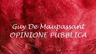 OPINIONE PUBBLICA  racconto di Guy De Maupassant