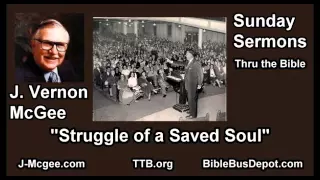 Struggle of a Saved Soul - J Vernon McGee - FULL Sunday Sermons