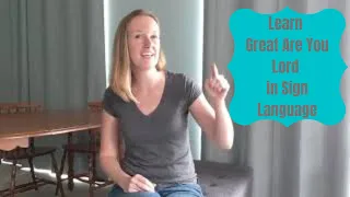 Learn Great are you Lord in Sign Language (Part 1 of 5) (Verse 1)