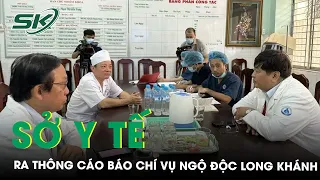 Vụ Ngộ Độc Bánh Mì Tại TP Long Khánh Sở Y Tế Ra Thông Cáo Báo Chí | SKĐS