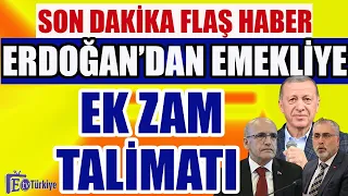 Son Dakika Erdoğan'dan Emekliye Ek Zam Talimatı