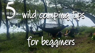 My 5 Wild Camping Tips For Begginers