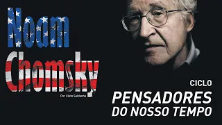 Noam Chomsky - Ciclo pensadores do nosso tempo