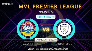 MVL SEASON -24 || SEMI FINAL -1 ( MASQATI XI v/s DECCAN COLTS ) || MATCH -922