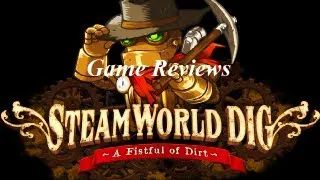 Steamworld Dig: A Fistful of Dirt-Game Reviews