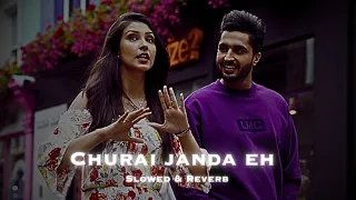 Churai Janda Eh [Slowed & Reverb]|Jassie Gill