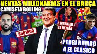 🚨¡VENTAS MILLONARIAS en el BARÇA! CAMISETA ROLLING AGOTADA - ¿PEDRI al CLÁSICO? - MATHIEU se RETIRA