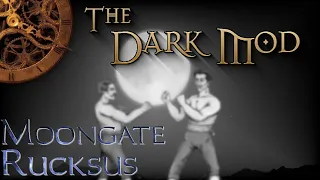 The Dark Mod: Moongate Ruckus