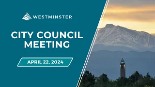 Westminster City Council Meeting | April 22, 2024