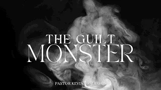 7.16.23 - Sunday PM - Pastor Kevin Bradford - "The Guilt Monster"