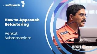 How to Approach Refactoring -  Venkat Subramaniam