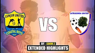 Gunjur United 4 - 1 Latrikunda United ⚽GFF LEAGUE 2 - Extended Highlights (Round 2)